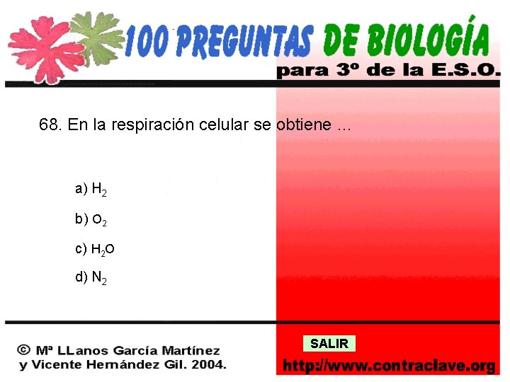 68. En la respiración celular se obtiene … a) H 2 b) O 2