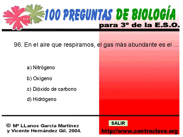 96. En el aire que respiramos, el gas más abundante es el … a)