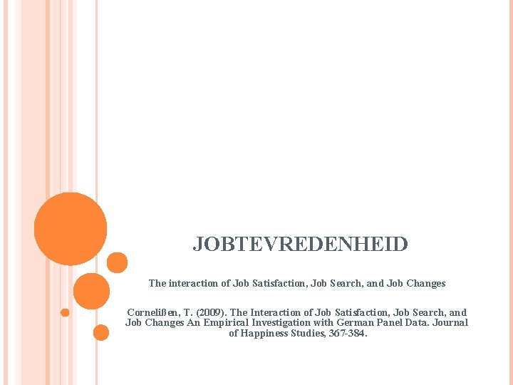 JOBTEVREDENHEID The interaction of Job Satisfaction, Job Search, and Job Changes Cornelißen, T. (2009).