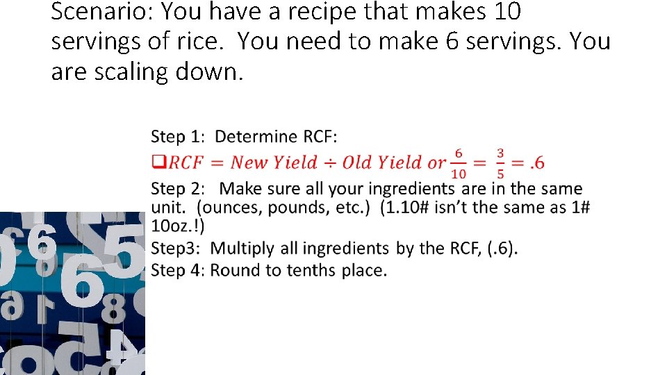 Scenario: You have a recipe that makes 10 servings of rice. You need to