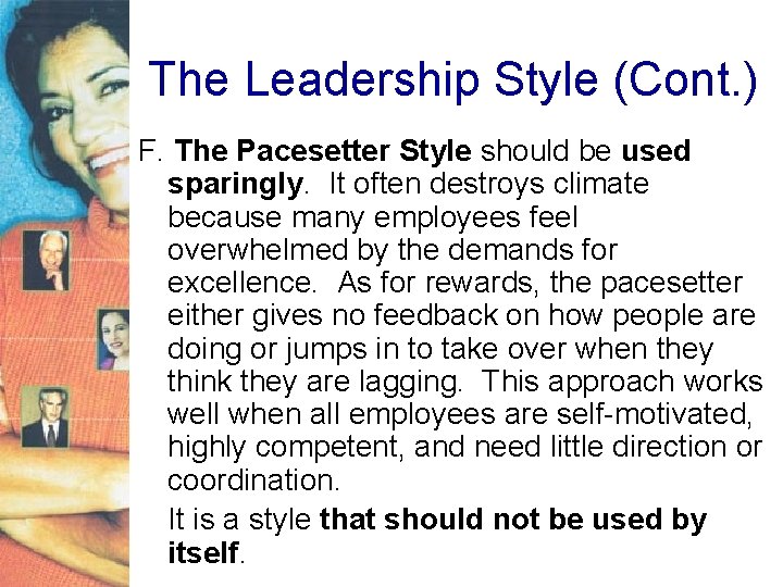 The Leadership Style (Cont. ) F. The Pacesetter Style should be used sparingly. It