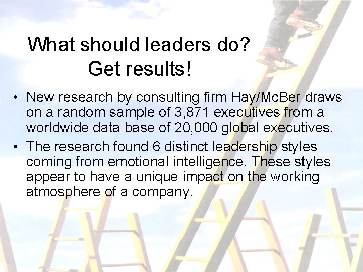 What should leaders do? Get results! • New research by consulting firm Hay/Mc. Ber