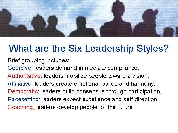 What are the Six Leadership Styles? Brief grouping includes: Coercive: leaders demand immediate compliance.