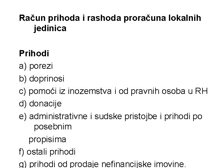 Račun prihoda i rashoda proračuna lokalnih jedinica Prihodi a) porezi b) doprinosi c) pomoći