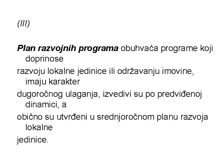 (III) Plan razvojnih programa obuhvaća programe koji doprinose razvoju lokalne jedinice ili održavanju imovine,