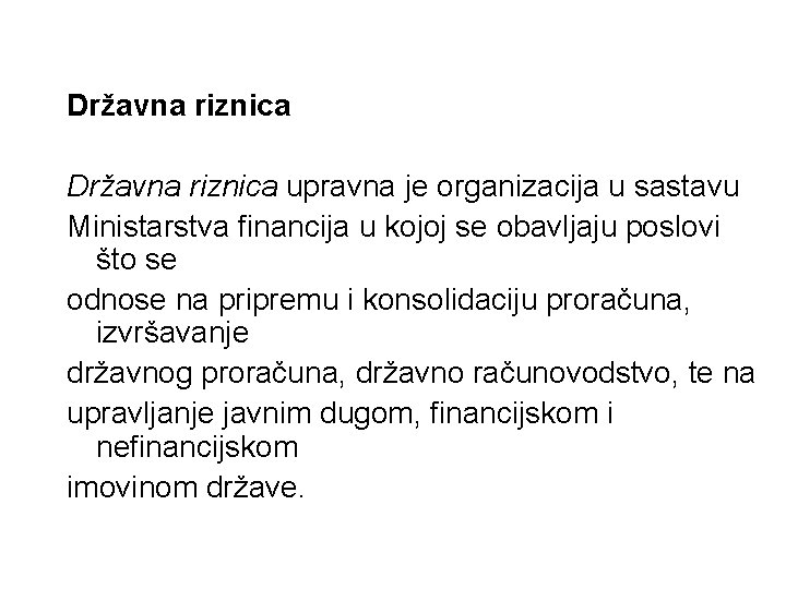 Državna riznica upravna je organizacija u sastavu Ministarstva financija u kojoj se obavljaju poslovi