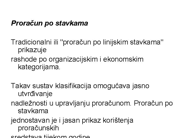 Proračun po stavkama Tradicionalni ili "proračun po linijskim stavkama" prikazuje rashode po organizacijskim i