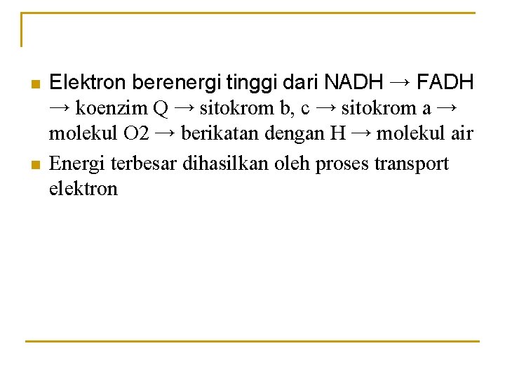 n n Elektron berenergi tinggi dari NADH → FADH → koenzim Q → sitokrom