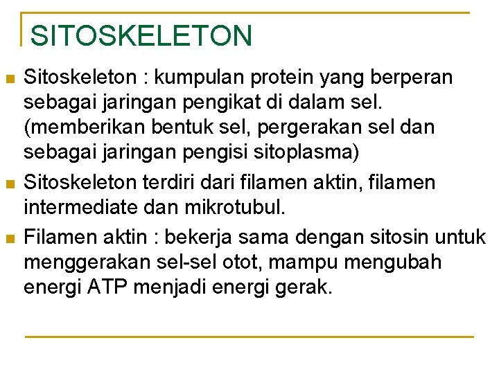 SITOSKELETON n n n Sitoskeleton : kumpulan protein yang berperan sebagai jaringan pengikat di