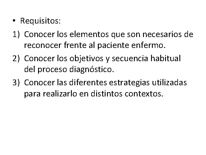  • Requisitos: 1) Conocer los elementos que son necesarios de reconocer frente al