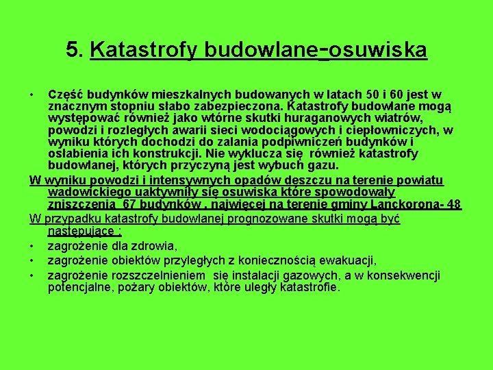 5. Katastrofy budowlane-osuwiska • Część budynków mieszkalnych budowanych w latach 50 i 60 jest