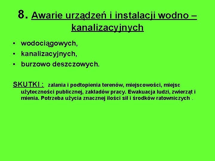 8. Awarie urządzeń i instalacji wodno – kanalizacyjnych • wodociągowych, • kanalizacyjnych, • burzowo