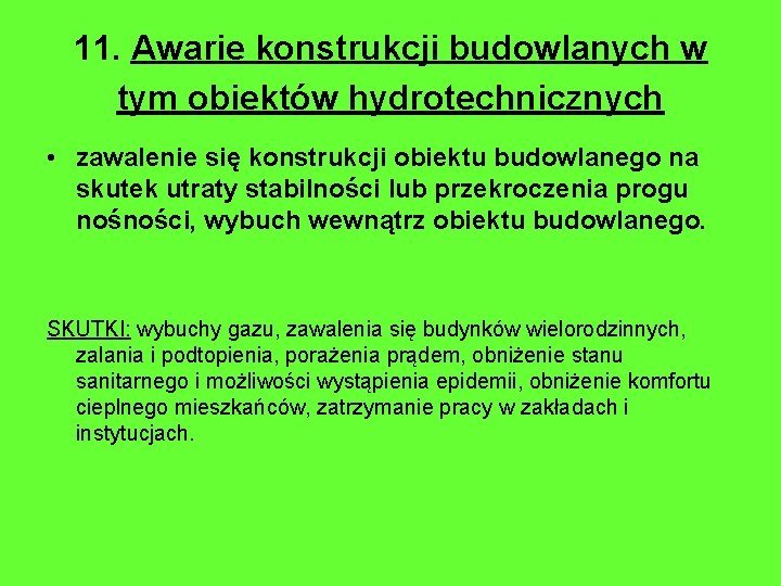 11. Awarie konstrukcji budowlanych w tym obiektów hydrotechnicznych • zawalenie się konstrukcji obiektu budowlanego