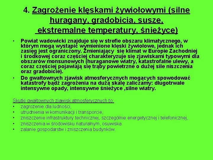 4. Zagrożenie klęskami żywiołowymi (silne huragany, gradobicia, susze, ekstremalne temperatury, śnieżyce) • • Powiat