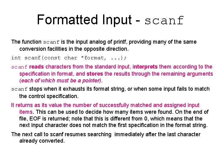 Formatted Input - scanf The function scanf is the input analog of printf, providing