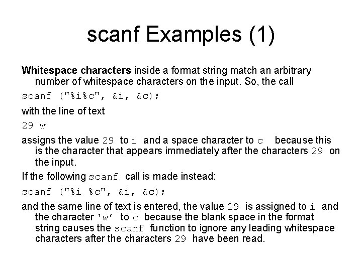 scanf Examples (1) Whitespace characters inside a format string match an arbitrary number of