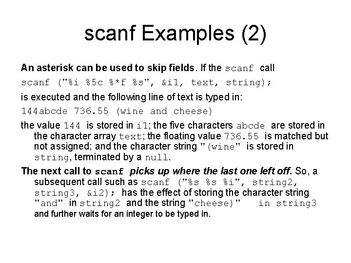 scanf Examples (2) An asterisk can be used to skip fields. If the scanf