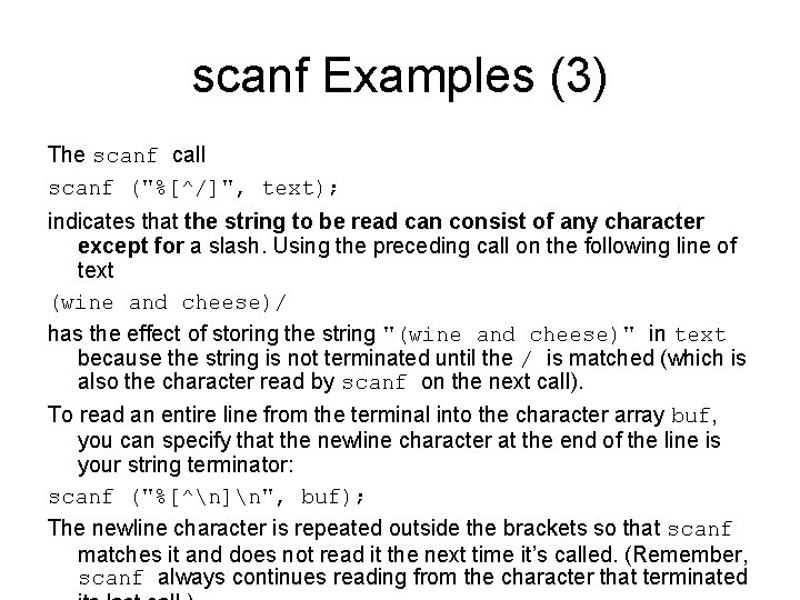 scanf Examples (3) The scanf call scanf ("%[^/]", text); indicates that the string to