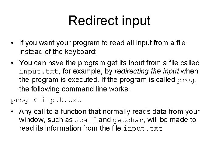 Redirect input • If you want your program to read all input from a