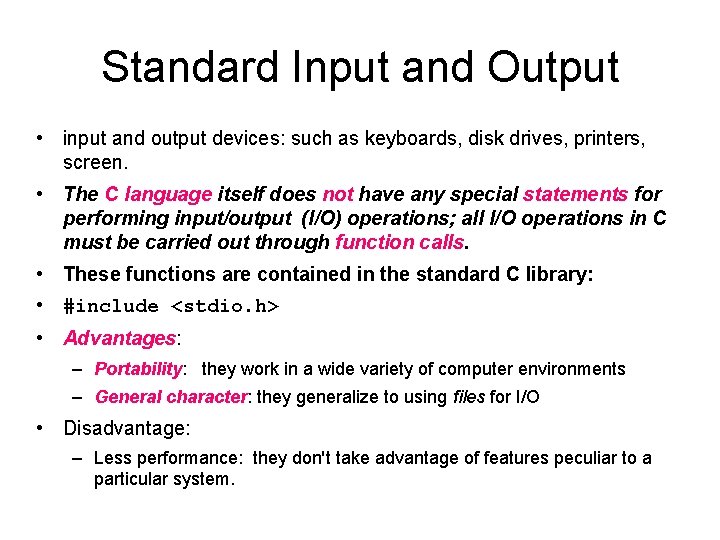 Standard Input and Output • input and output devices: such as keyboards, disk drives,