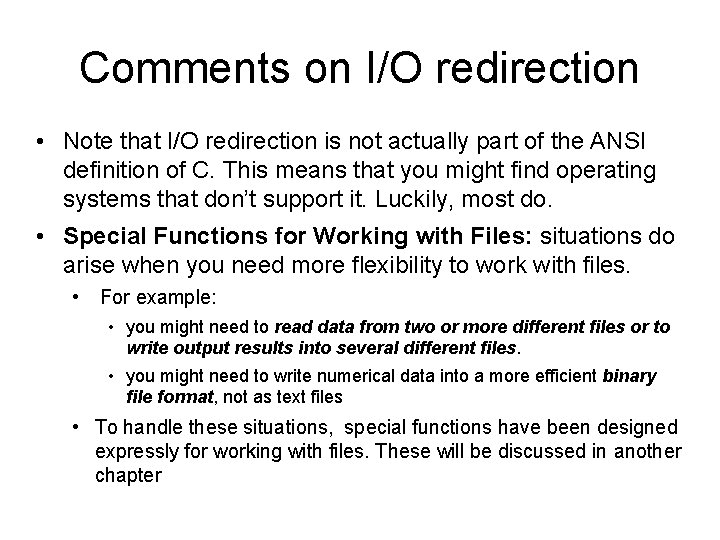 Comments on I/O redirection • Note that I/O redirection is not actually part of