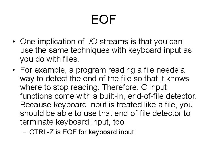EOF • One implication of I/O streams is that you can use the same