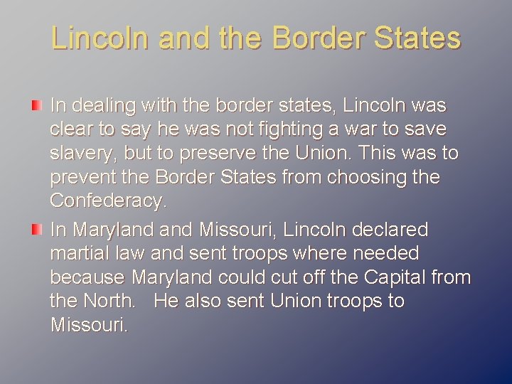 Lincoln and the Border States In dealing with the border states, Lincoln was clear