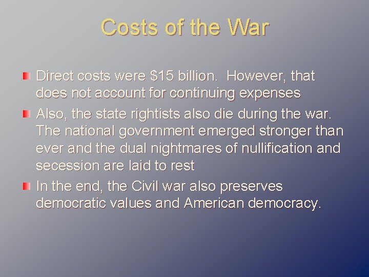 Costs of the War Direct costs were $15 billion. However, that does not account