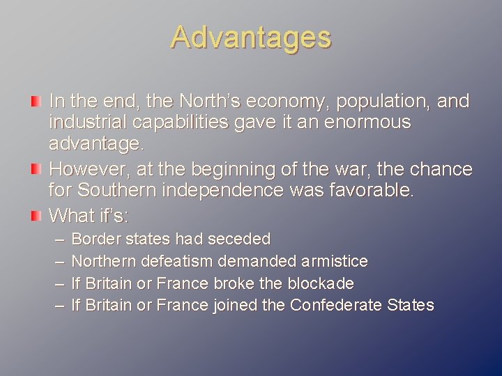 Advantages In the end, the North’s economy, population, and industrial capabilities gave it an