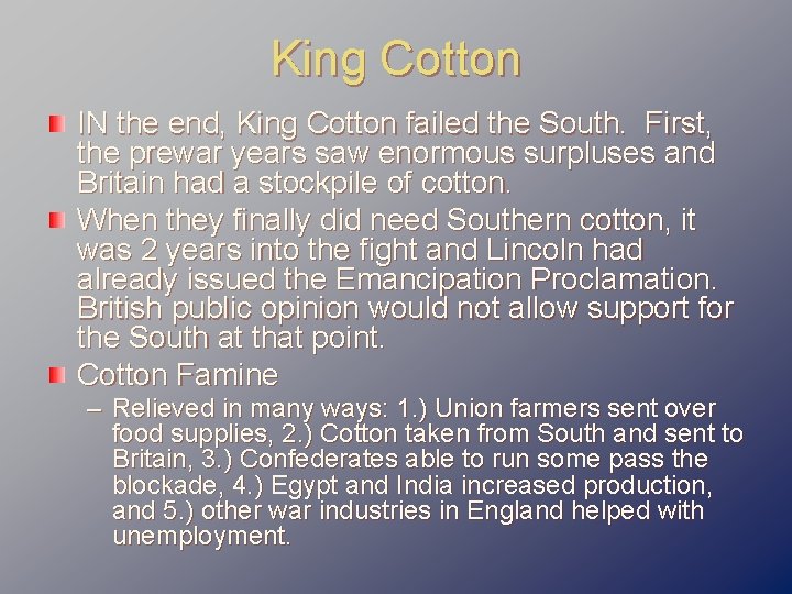 King Cotton IN the end, King Cotton failed the South. First, the prewar years
