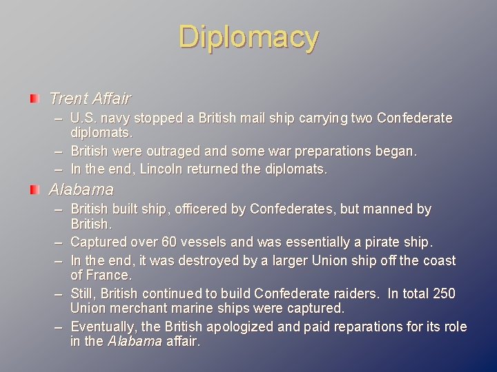 Diplomacy Trent Affair – U. S. navy stopped a British mail ship carrying two