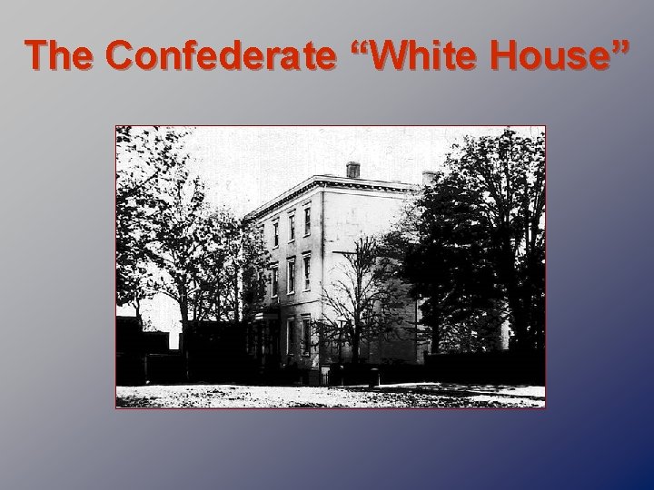 The Confederate “White House” 