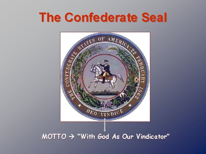 The Confederate Seal MOTTO “With God As Our Vindicator” 