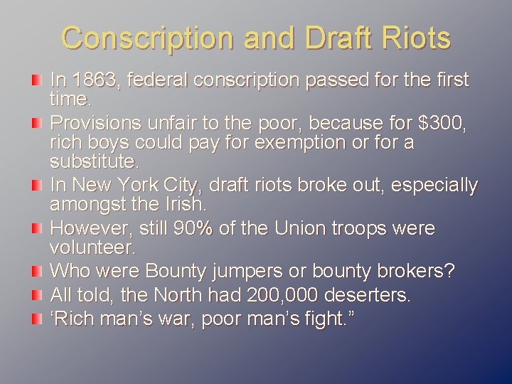 Conscription and Draft Riots In 1863, federal conscription passed for the first time. Provisions
