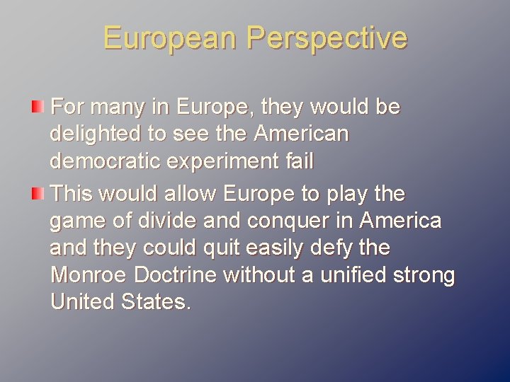 European Perspective For many in Europe, they would be delighted to see the American