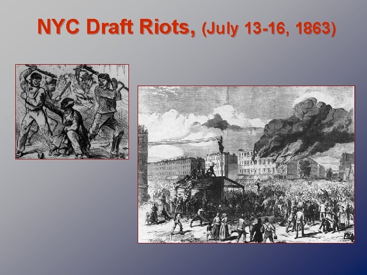 NYC Draft Riots, (July 13 -16, 1863) 