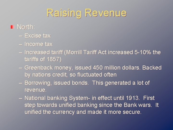 Raising Revenue North: – Excise tax – Income tax – Increased tariff (Morrill Tariff
