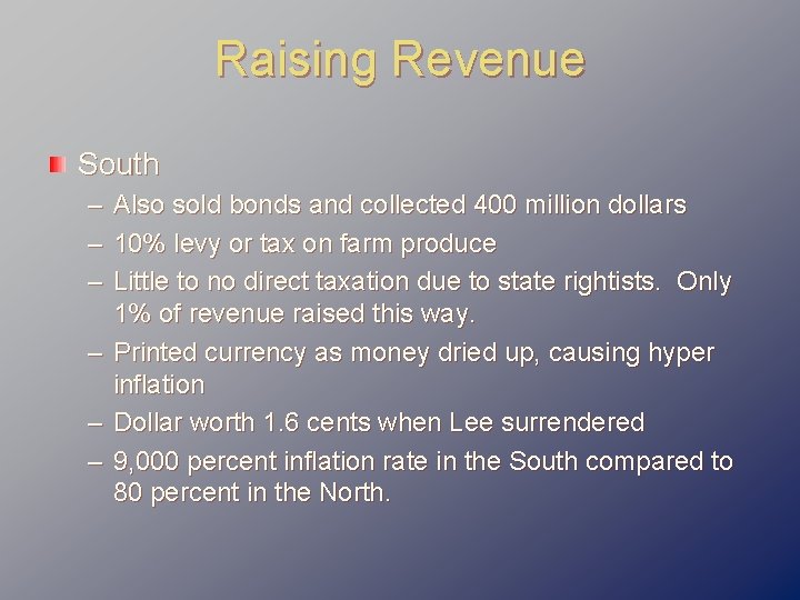 Raising Revenue South – Also sold bonds and collected 400 million dollars – 10%