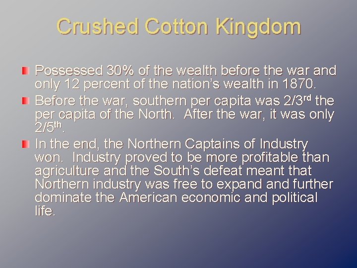 Crushed Cotton Kingdom Possessed 30% of the wealth before the war and only 12