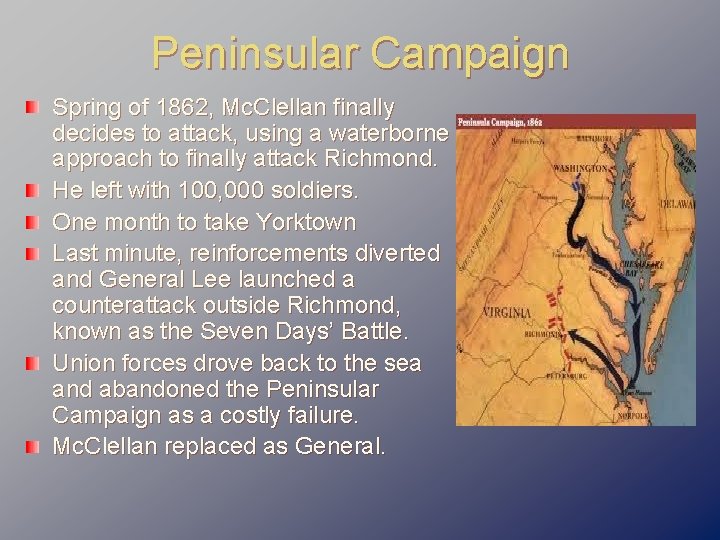 Peninsular Campaign Spring of 1862, Mc. Clellan finally decides to attack, using a waterborne