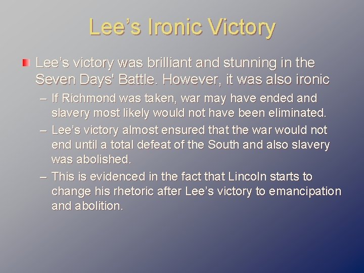 Lee’s Ironic Victory Lee’s victory was brilliant and stunning in the Seven Days' Battle.