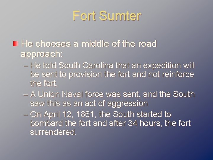 Fort Sumter He chooses a middle of the road approach: – He told South