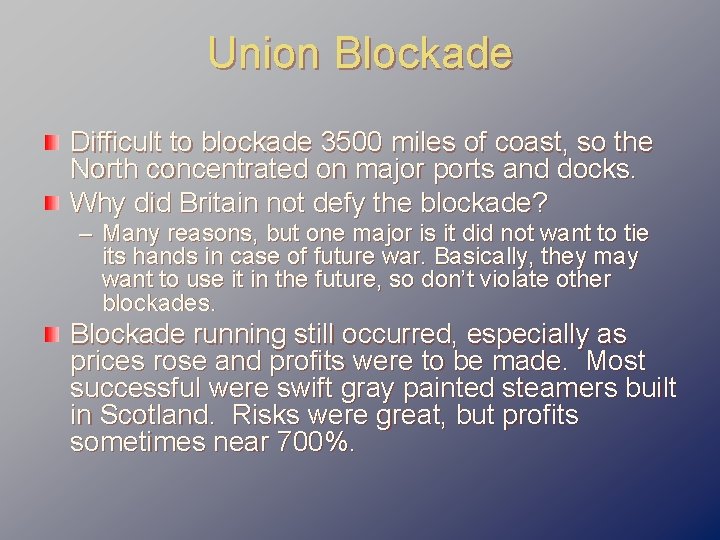 Union Blockade Difficult to blockade 3500 miles of coast, so the North concentrated on
