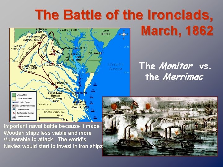 The Battle of the Ironclads, March, 1862 The Monitor vs. the Merrimac Important naval