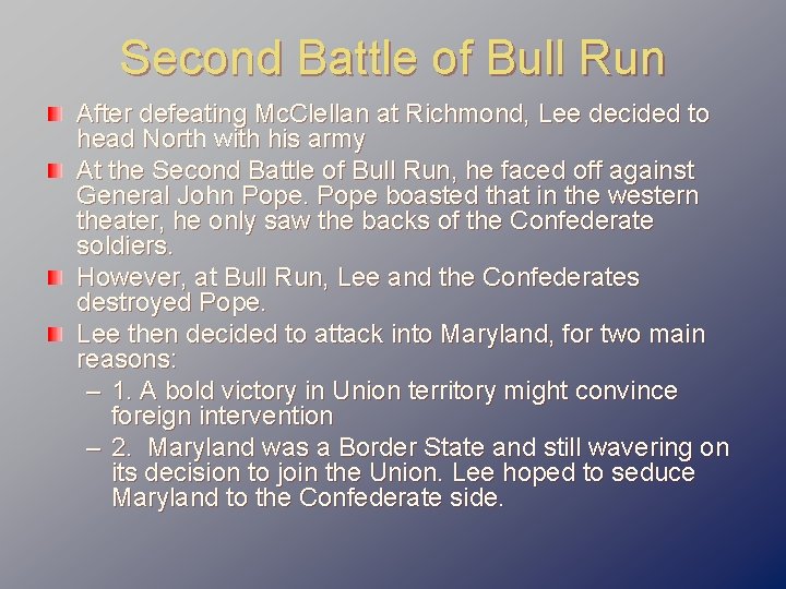 Second Battle of Bull Run After defeating Mc. Clellan at Richmond, Lee decided to