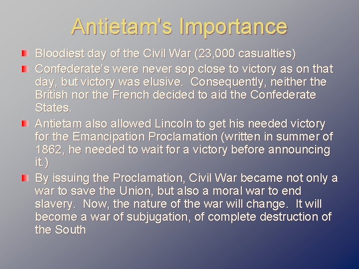 Antietam's Importance Bloodiest day of the Civil War (23, 000 casualties) Confederate’s were never