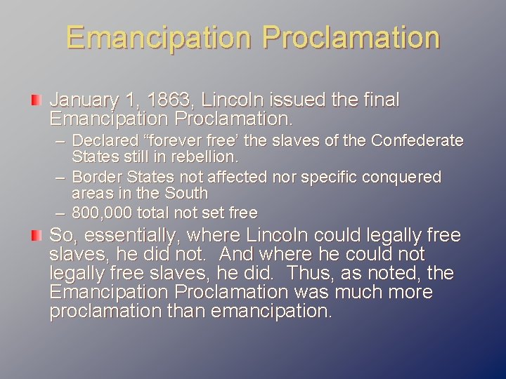 Emancipation Proclamation January 1, 1863, Lincoln issued the final Emancipation Proclamation. – Declared “forever