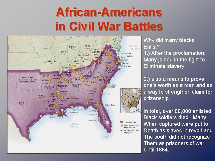African-Americans in Civil War Battles Why did many blacks Enlist? 1. ) After the