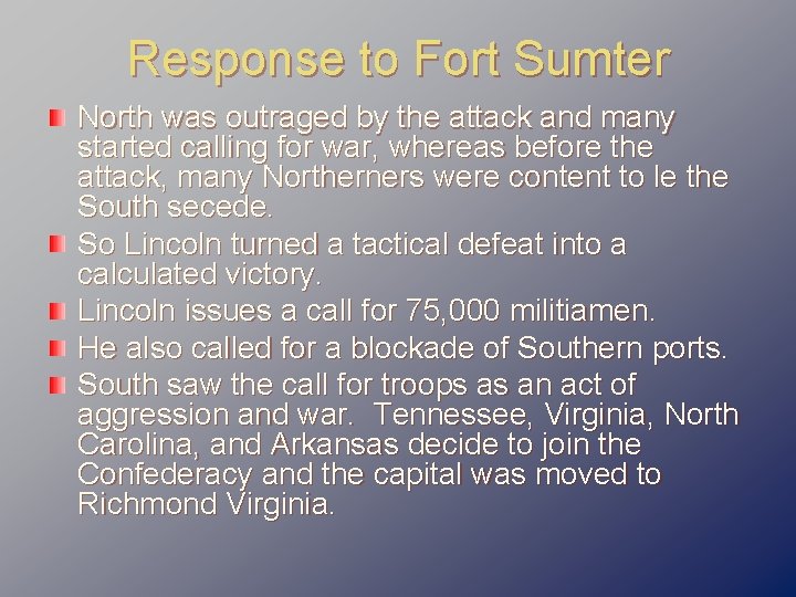 Response to Fort Sumter North was outraged by the attack and many started calling