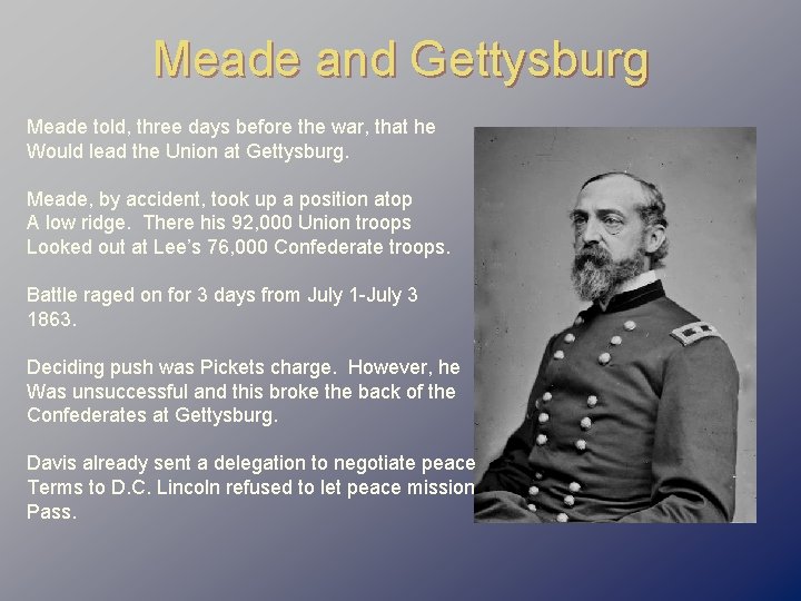 Meade and Gettysburg Meade told, three days before the war, that he Would lead